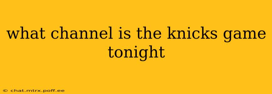 what channel is the knicks game tonight