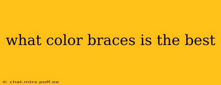 what color braces is the best