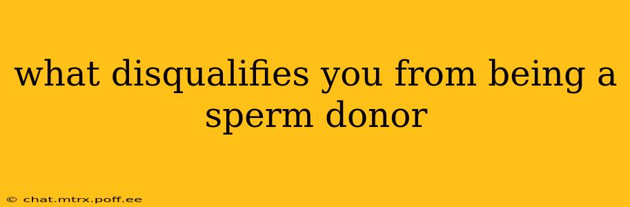 what disqualifies you from being a sperm donor