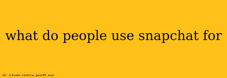 what do people use snapchat for