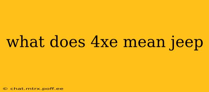 what does 4xe mean jeep