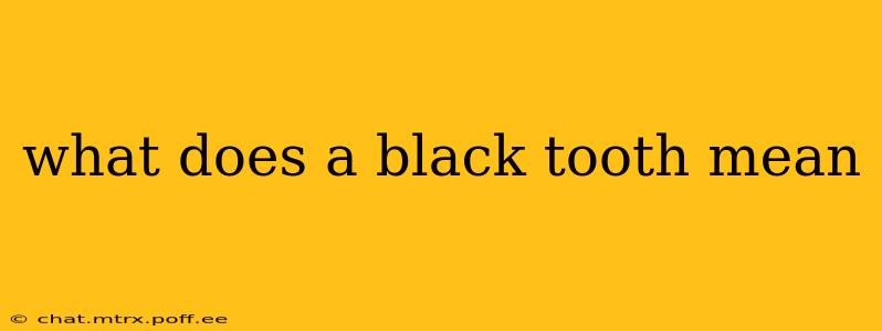 what does a black tooth mean