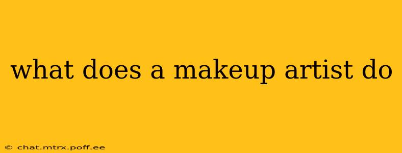 what does a makeup artist do