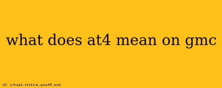 what does at4 mean on gmc