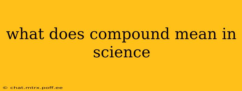 what does compound mean in science
