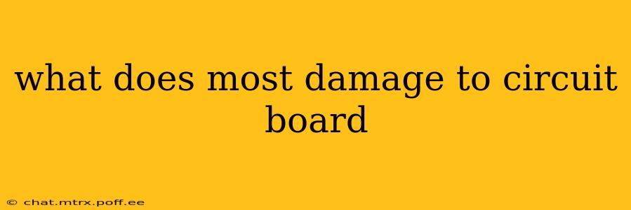 what does most damage to circuit board
