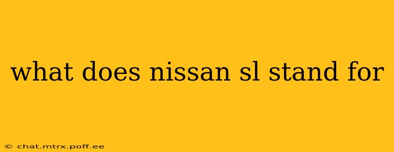 what does nissan sl stand for