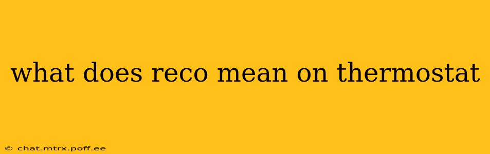 what does reco mean on thermostat