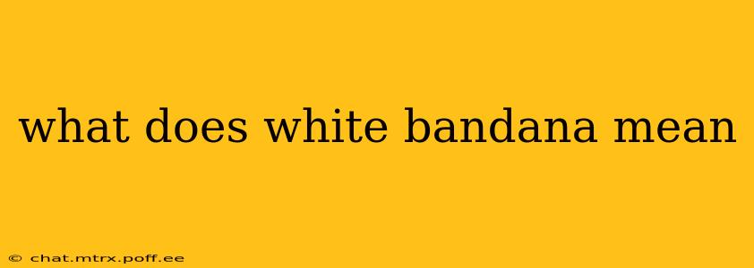 what does white bandana mean