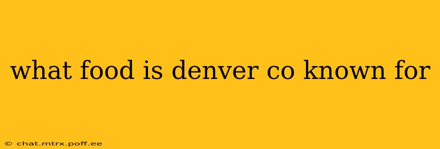 what food is denver co known for