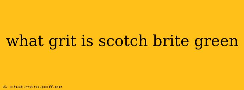 what grit is scotch brite green