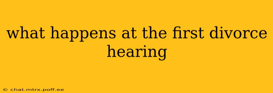 what happens at the first divorce hearing