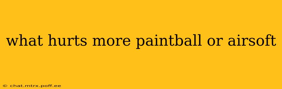 what hurts more paintball or airsoft