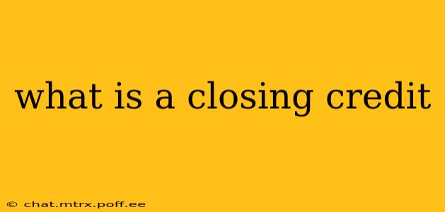 what is a closing credit