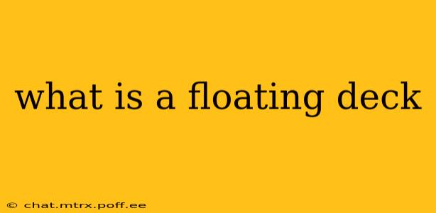 what is a floating deck