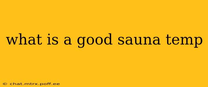 what is a good sauna temp