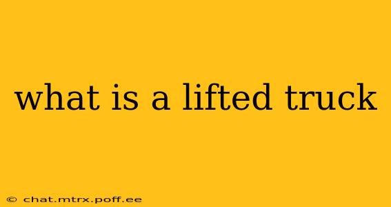 what is a lifted truck