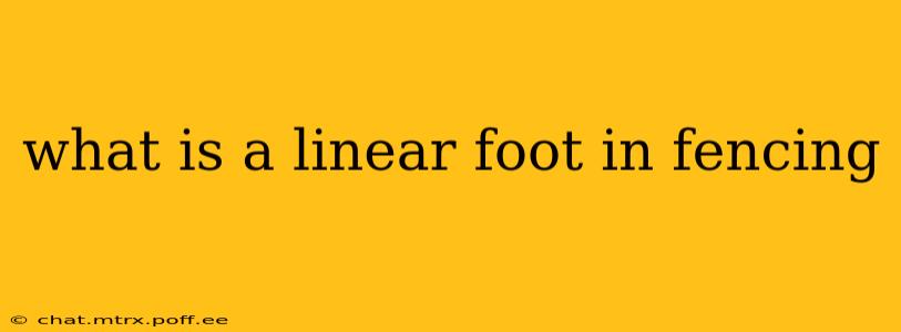 what is a linear foot in fencing