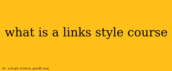 what is a links style course