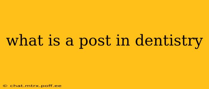 what is a post in dentistry