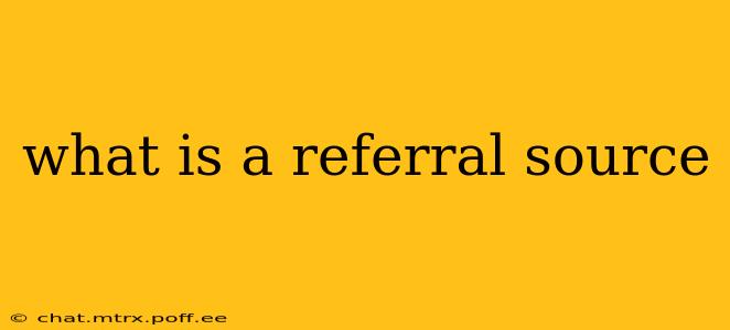 what is a referral source