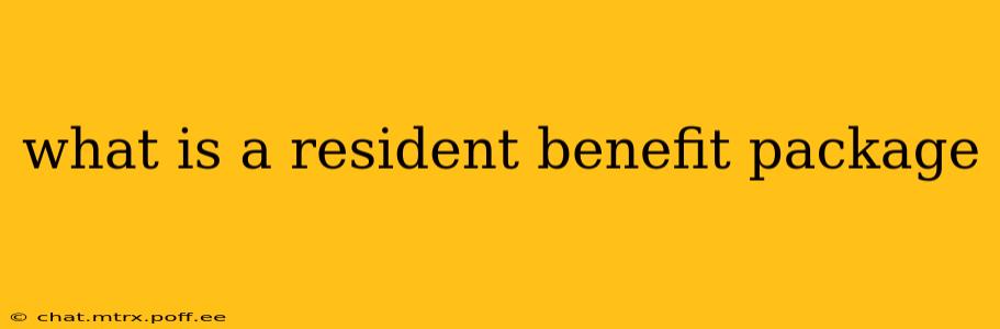 what is a resident benefit package