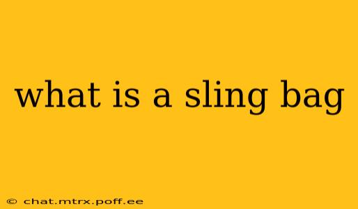 what is a sling bag