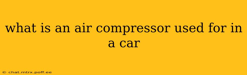 what is an air compressor used for in a car
