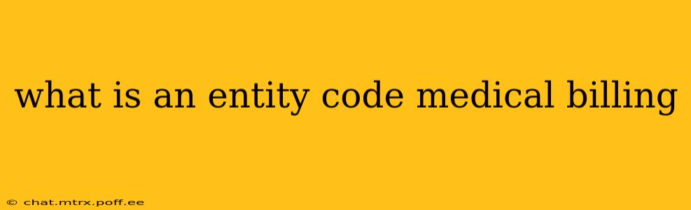 what is an entity code medical billing