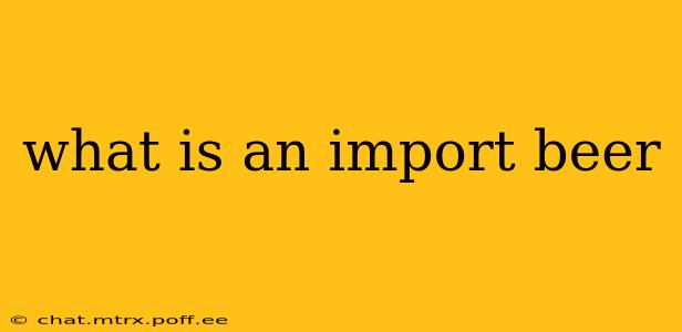 what is an import beer