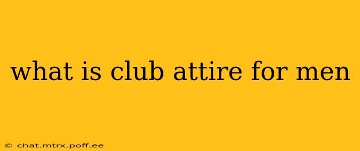 what is club attire for men