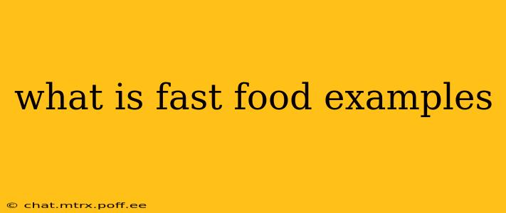 what is fast food examples