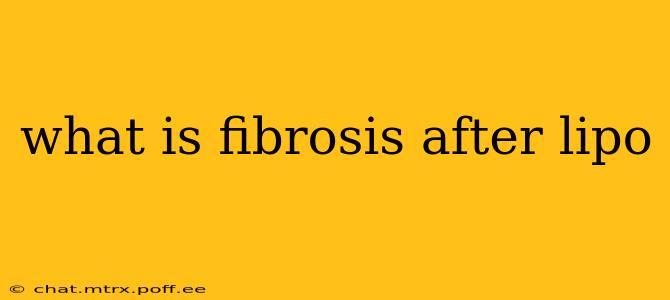 what is fibrosis after lipo