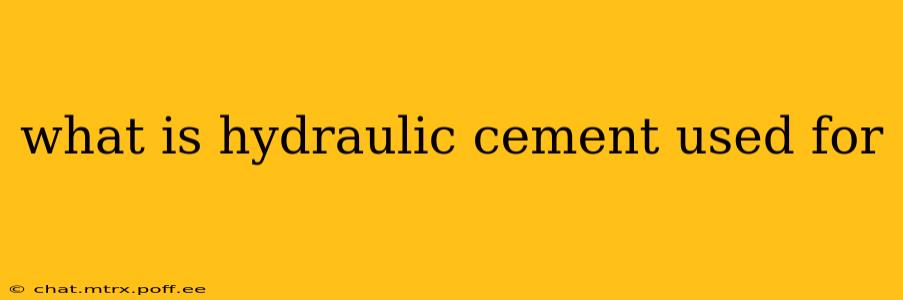 what is hydraulic cement used for
