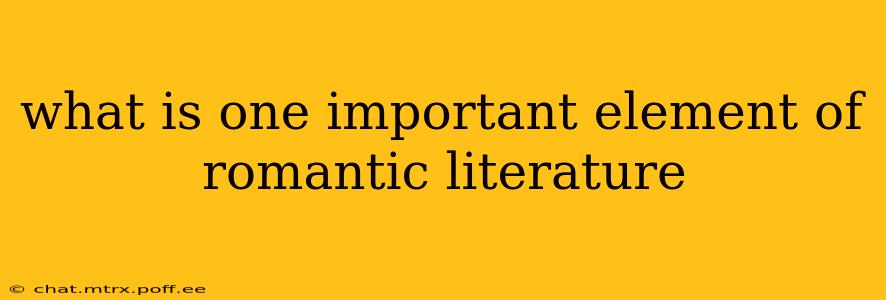 what is one important element of romantic literature