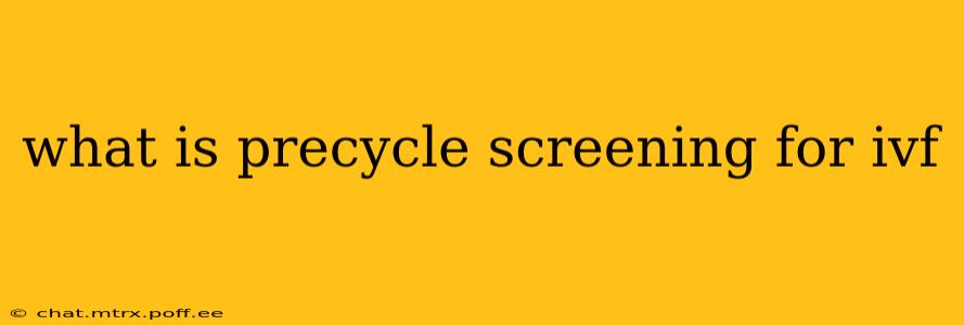 what is precycle screening for ivf