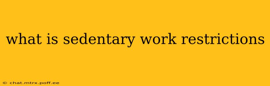 what is sedentary work restrictions