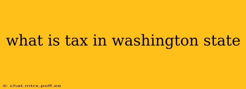 what is tax in washington state