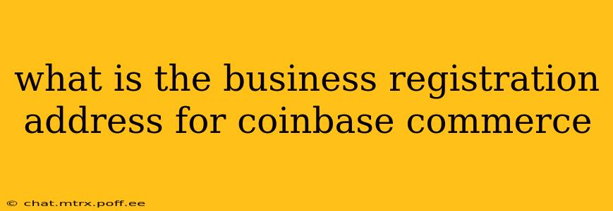 what is the business registration address for coinbase commerce