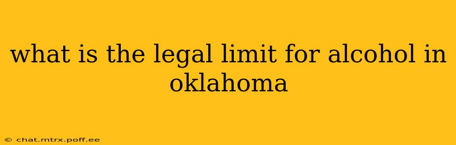 what is the legal limit for alcohol in oklahoma