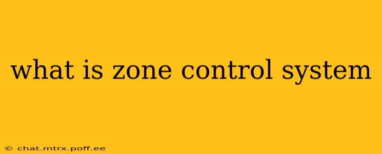 what is zone control system