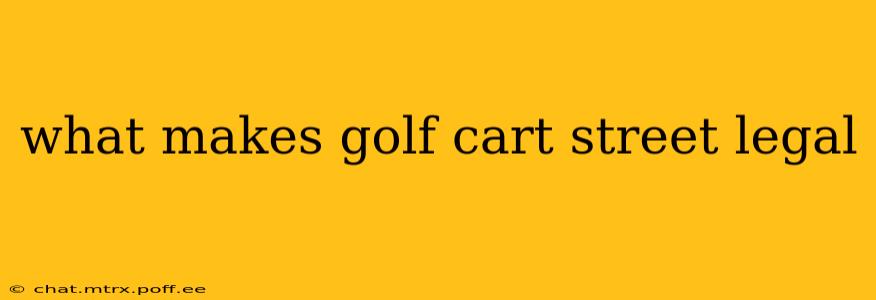 what makes golf cart street legal