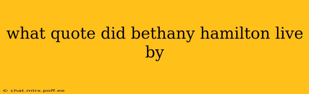 what quote did bethany hamilton live by