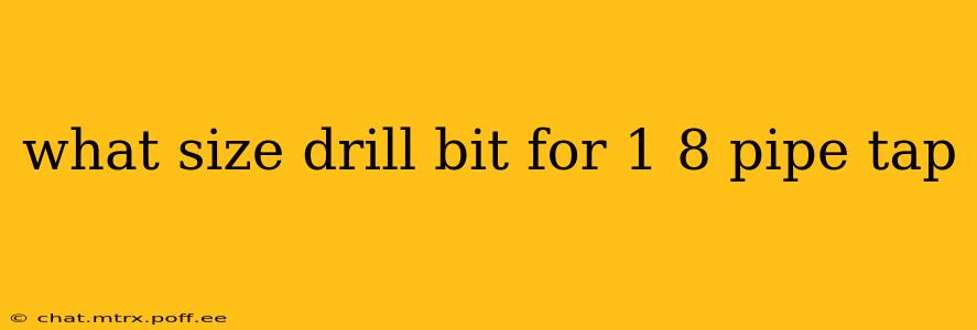 what size drill bit for 1 8 pipe tap