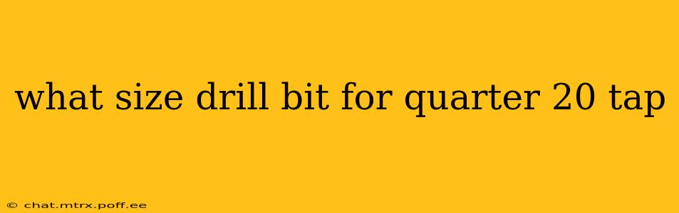 what size drill bit for quarter 20 tap