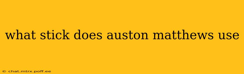 what stick does auston matthews use