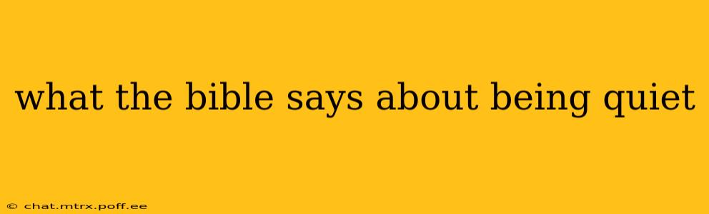 what the bible says about being quiet