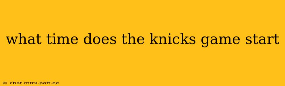 what time does the knicks game start