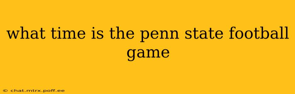 what time is the penn state football game