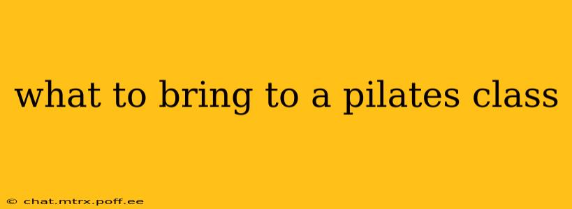 what to bring to a pilates class